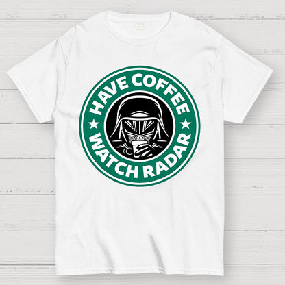 Have Coffee Watch Radar Geek T-Shirt