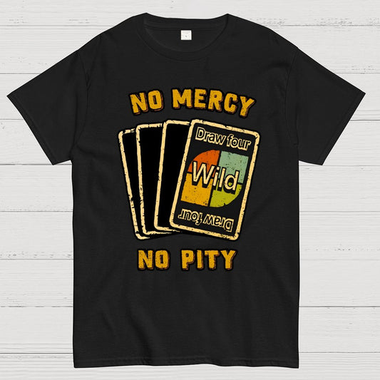 No Mercy No Pity Geek T-Shirt
