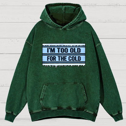 Too Old For The Cold Vintage Distressed Hoodie