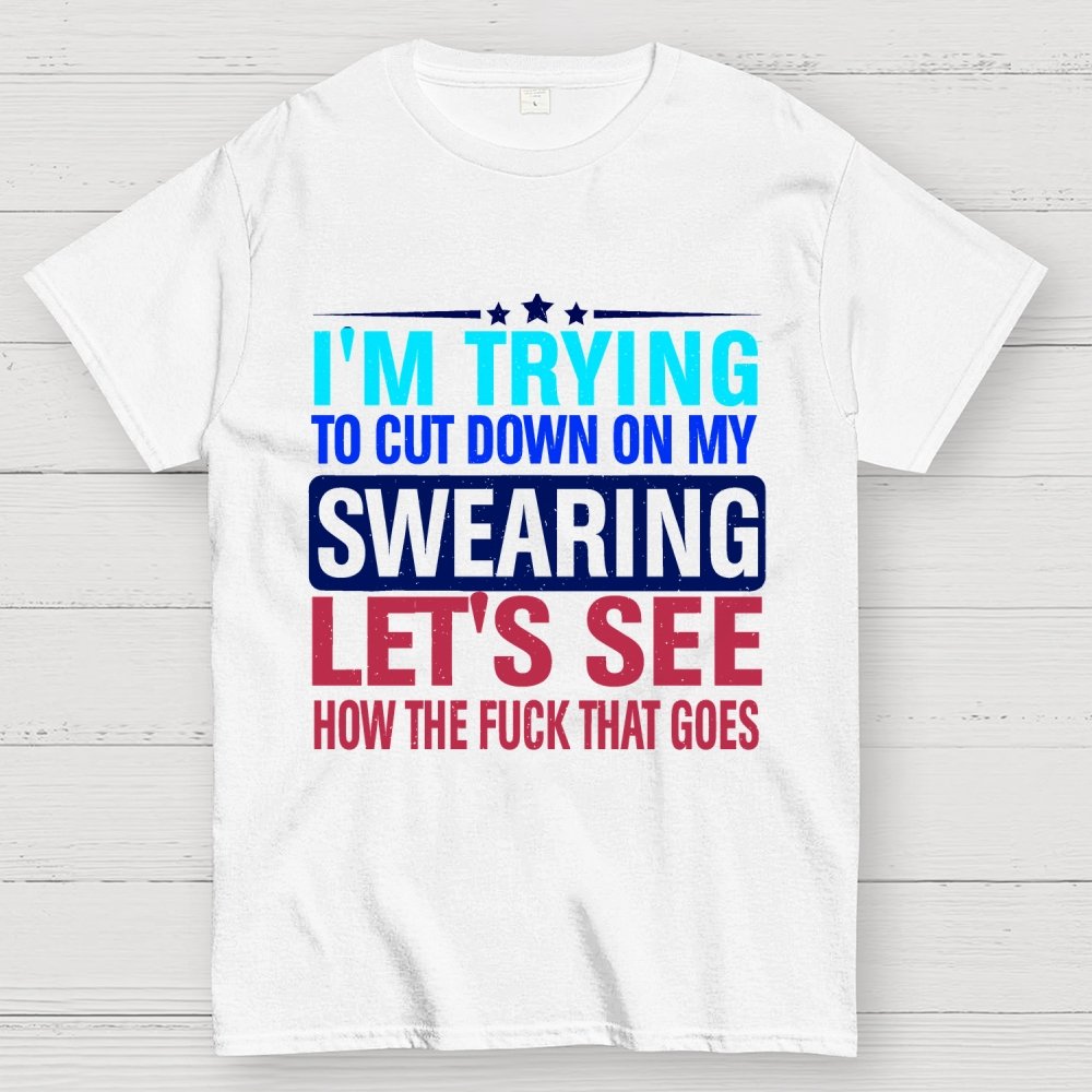 I'm Trying to Cut Down on Swearing Geek T-Shirt