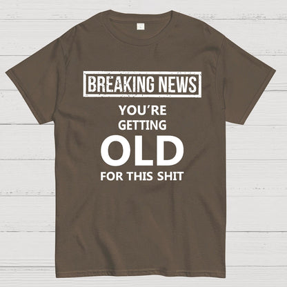 You Are Getting Old Geek T-Shirt