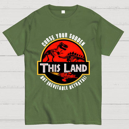 This Land Curse Your Sudden But Inevitable Betrayal Geek T-Shirt