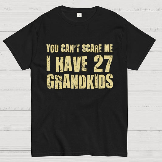 You Can't Scare Me I Have 27 GRANDKIDS Geek T-Shirt
