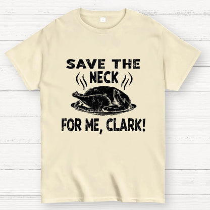 Save The Neck For Me Clark Geek T-Shirt
