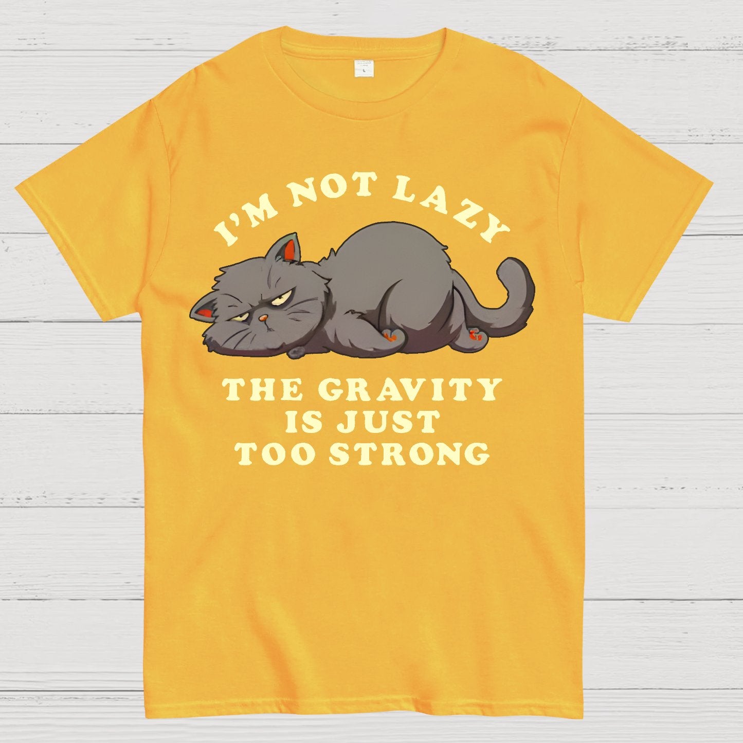 I'm Not Lazy, The Gravity Is Just Too Strong Geek T-Shirt