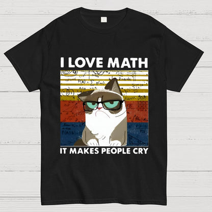 I Love Math It Makes People Cry Funny Cat Unisex Geek T-Shirt