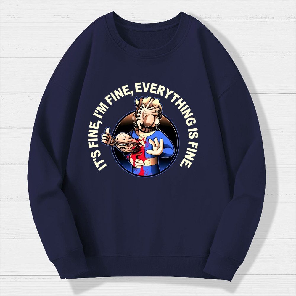 I'M Fine Everything Is Fine Geek Cotton Sweatshirt