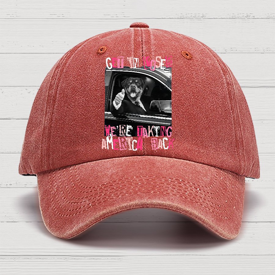 Get In Loser We're Taking America Back Cotton Hat