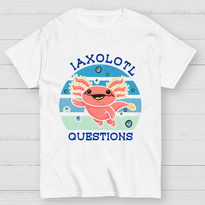 I axolotl questions Geek T-Shirt