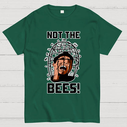 Not the Bees! Quote Geek T-Shirt