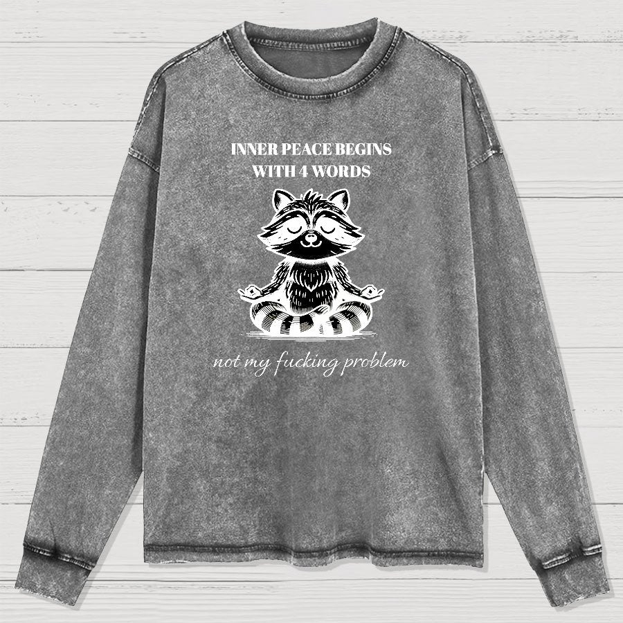 Inner Peace Begins With Four Words , Funny Nerdy Washed Long Sleeve Tee