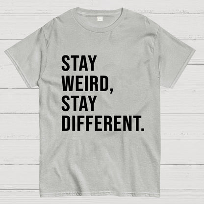 Stay Weird Stay Different Geek T-Shirt