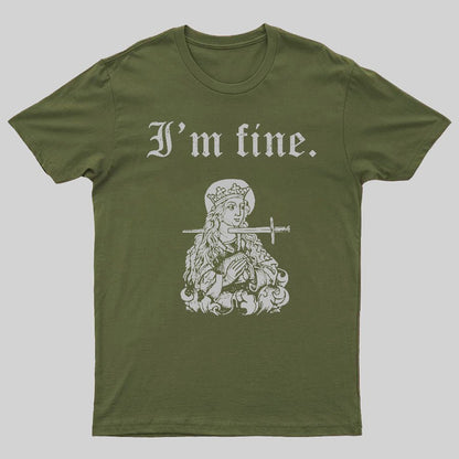 I'm fine sarcastic medieval Geeky T-Shirt