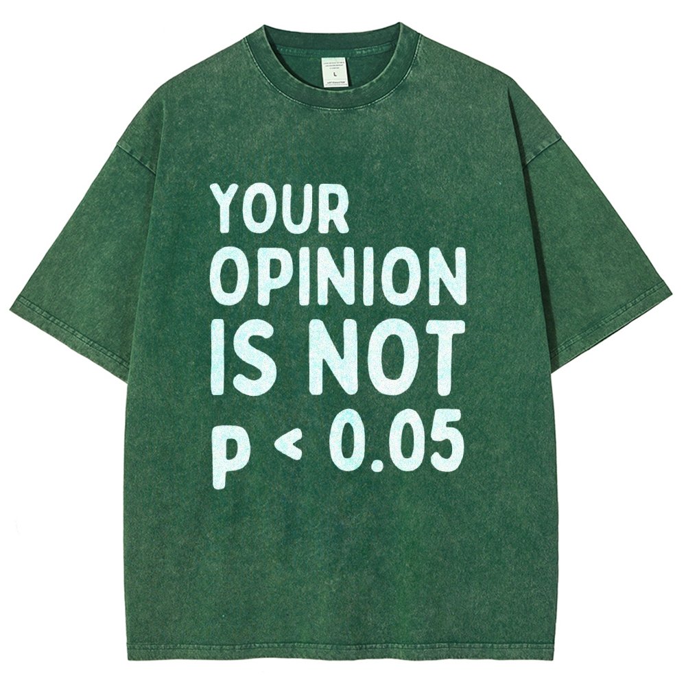 Your Opinion Is Not Statistically Significant P-Value - Funny Statistics Quote  Vintage Distressed T-shirt