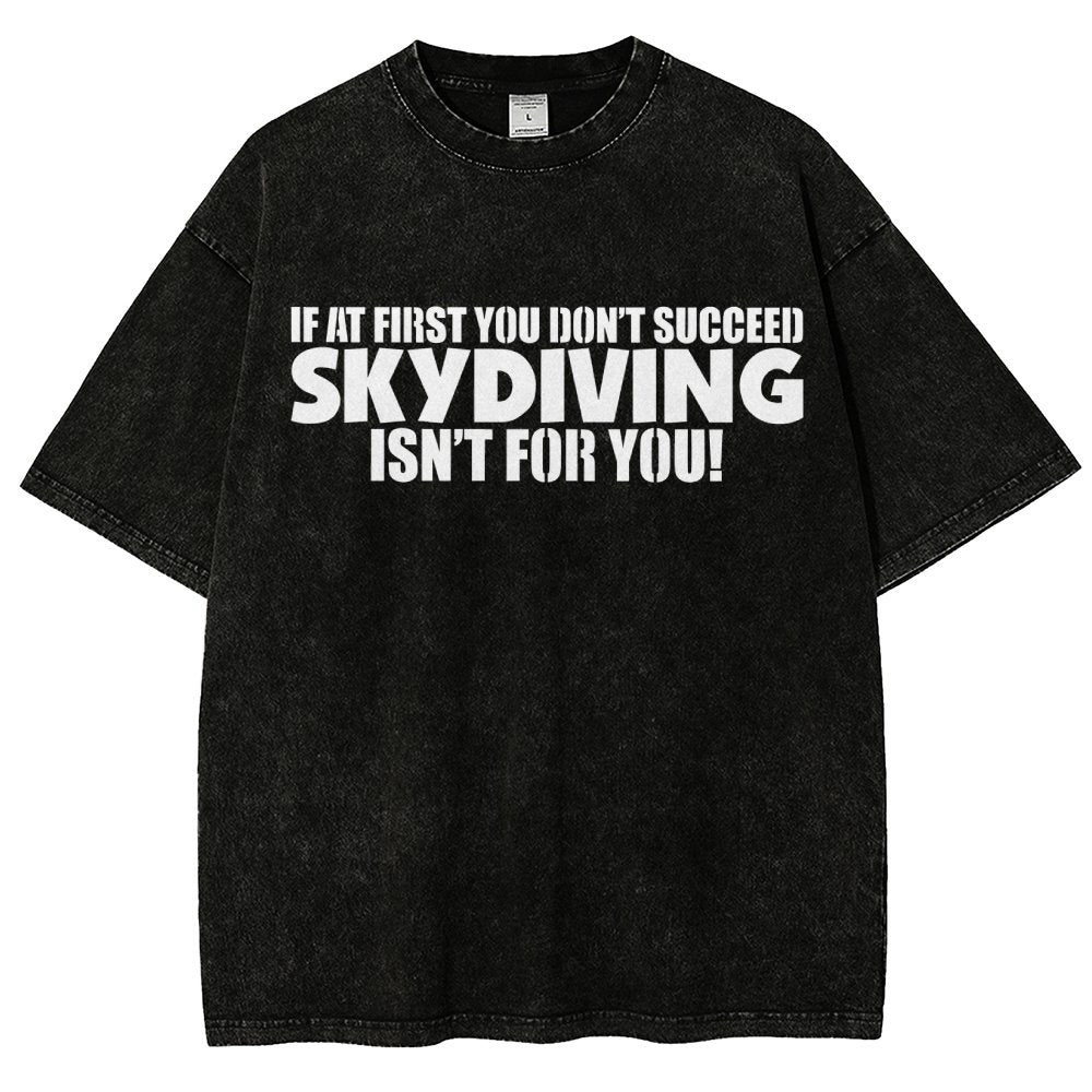 If At First You Don't Succeed - Skydiving Isn't For You! Vintage Distressed T-shirt