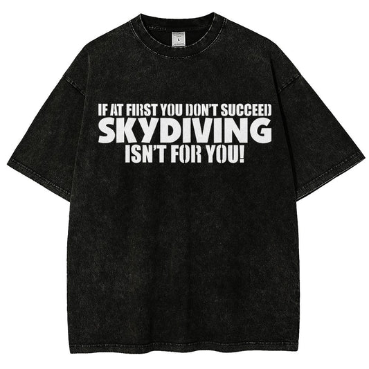 If At First You Don't Succeed - Skydiving Isn't For You! Vintage Distressed T-shirt