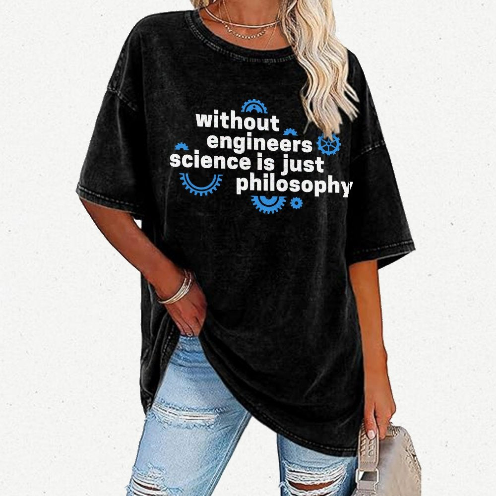Without Engineers Science Is Just Philosophy Vintage Distressed T-shirt