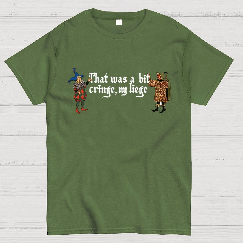 Medieval Meme T-Shirt - 'That Was a Bit Cringe, My Liege' Geek T-Shirt