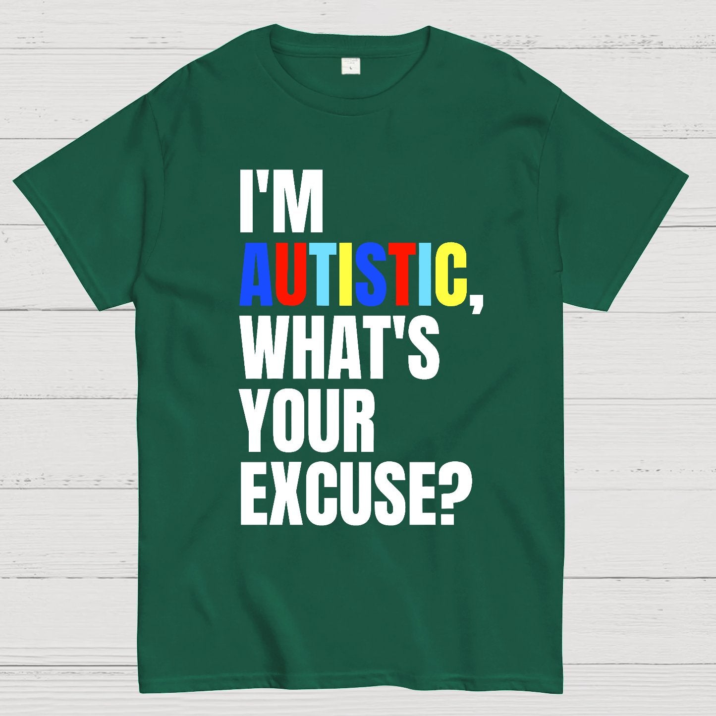 I Have Autism What's Your Excuse Geek T-Shirt