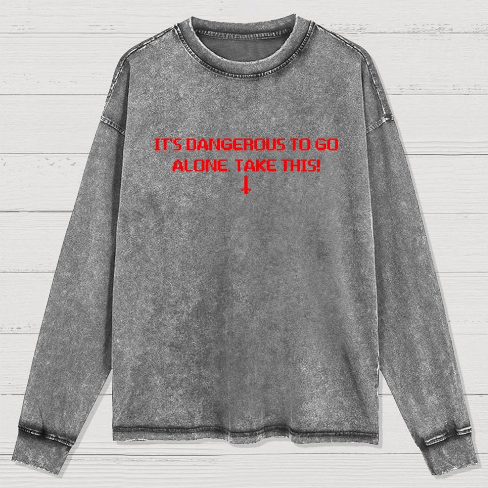 It’S Dangerous To Go Alone! Take This Washed Long Sleeve Tee