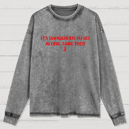 It’S Dangerous To Go Alone! Take This Washed Long Sleeve Tee