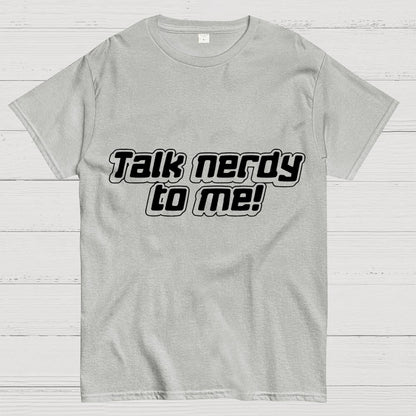 Talk Nerdy To Me Unisex Geek T-Shirt