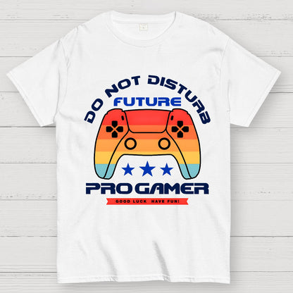 Do Not Disturb Future Pro Gamer Geek T-Shirt