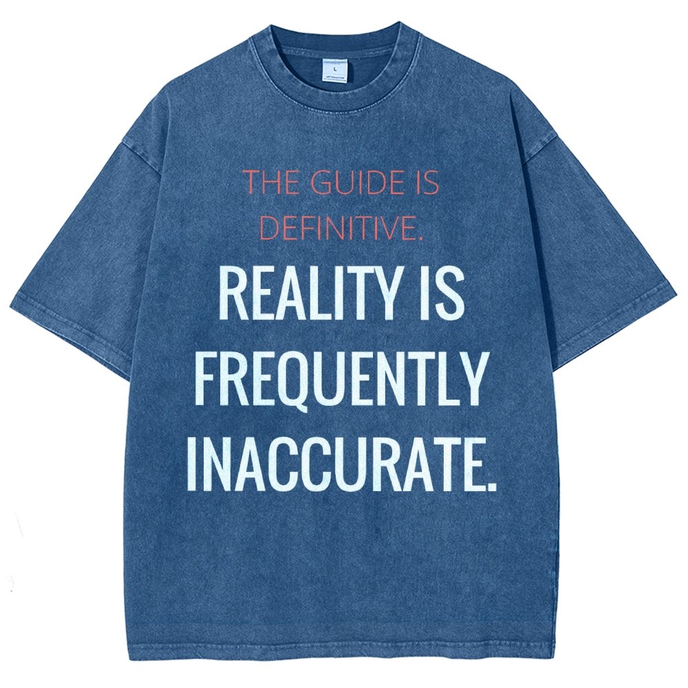 The Guide is definitive. Reality is frequently inaccurate. Vintage Distressed T-shirt