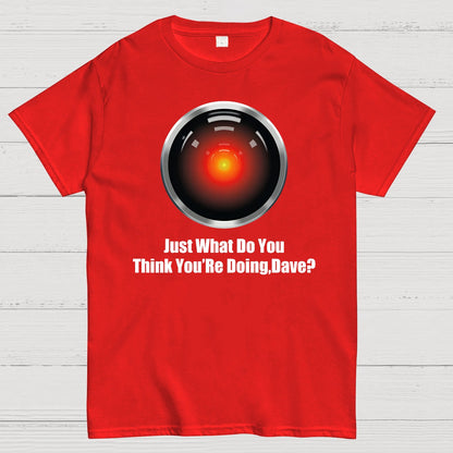 Just What Do You Think You’re Doing,Dave？Geek T-Shirt