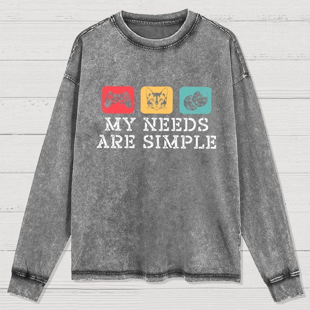 My Needs Are Simple Gamers Fun Washed Long Sleeve Tee