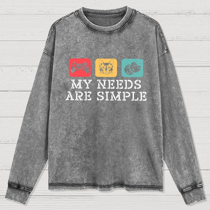 My Needs Are Simple Gamers Fun Washed Long Sleeve Tee