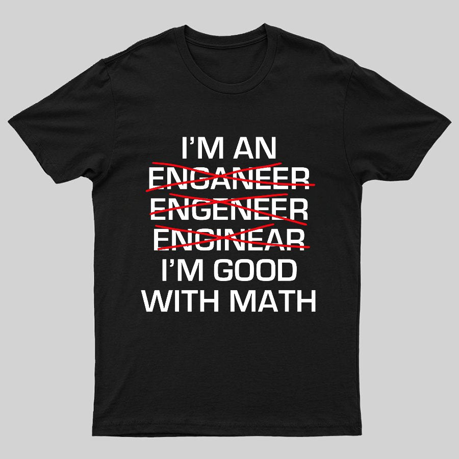 I'm Good With Math Geeky T-Shirt