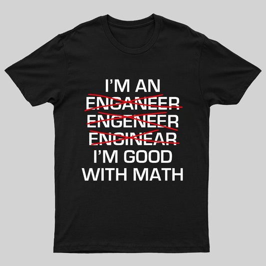 I'm Good With Math Geeky T-Shirt