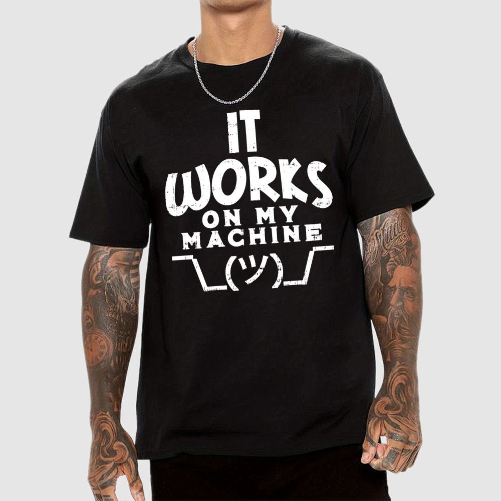 It Works on My Machine Geek T-Shirt