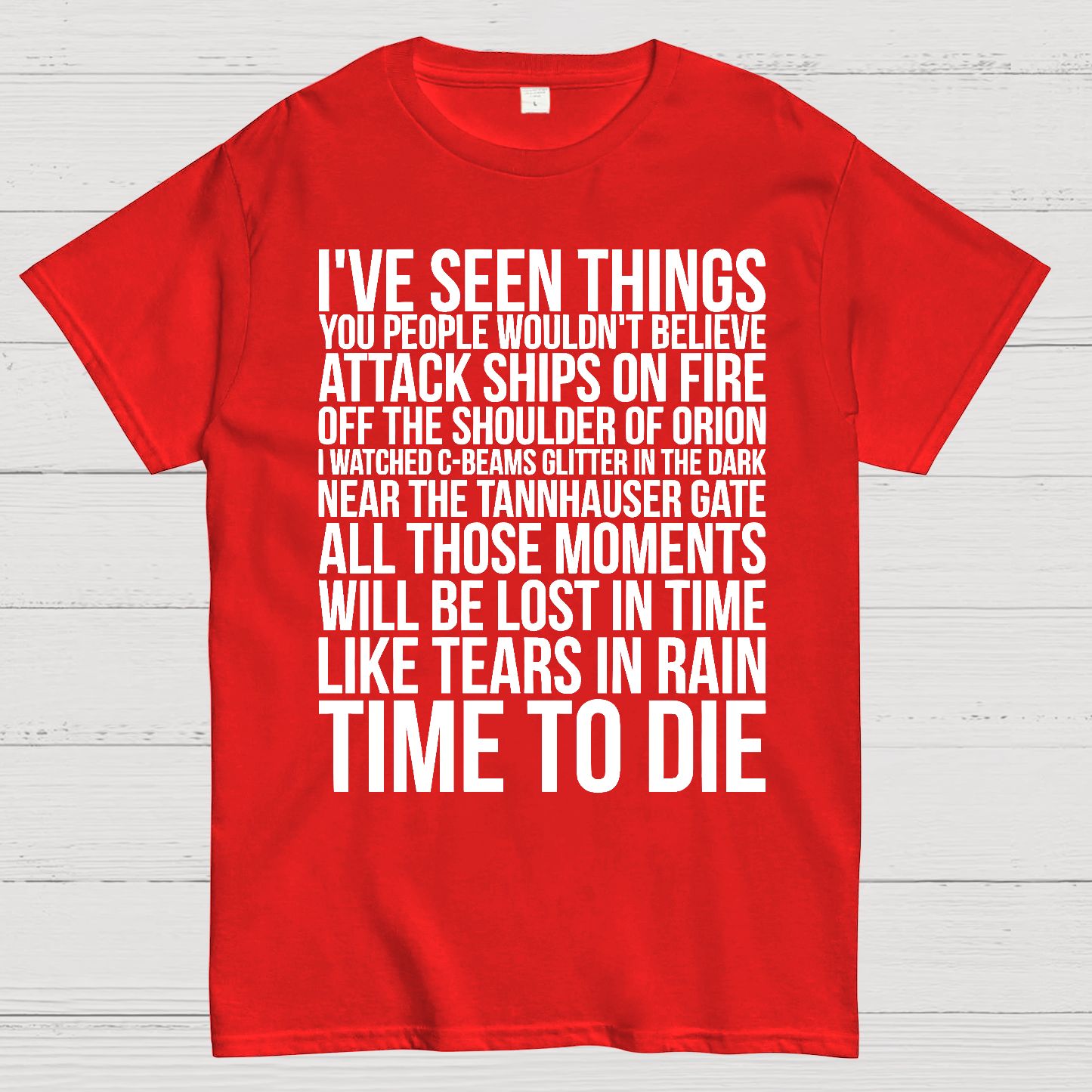 Like Tears In Rain...Time To Die Geek T-Shirt