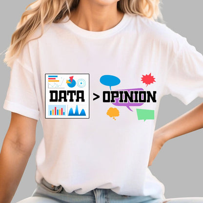 Data is more important than opinions. Analysts and data science Geek T-Shirt