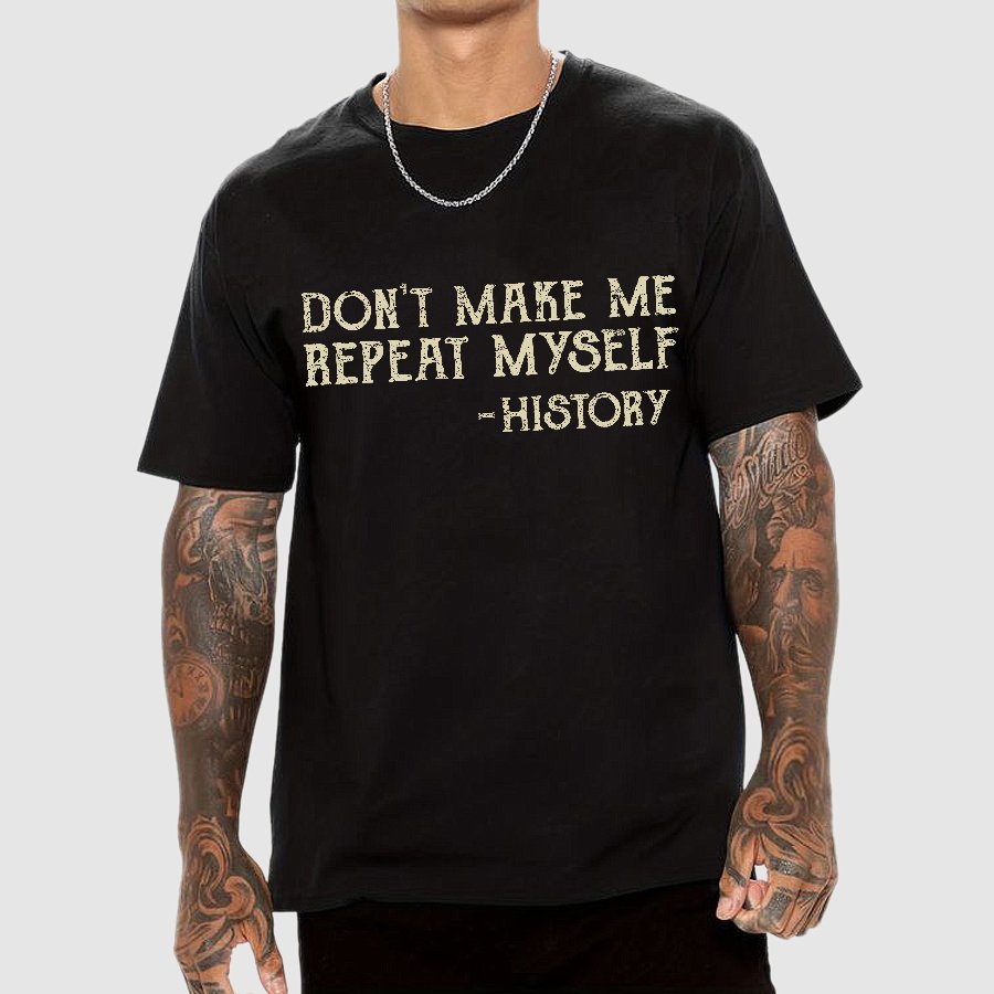 Don't Make Me Repeat Myself Geek T-Shirt