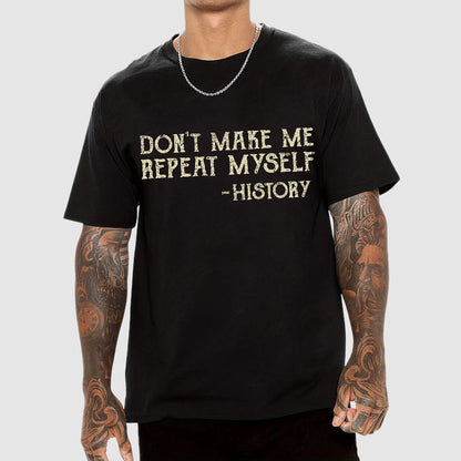 Don't Make Me Repeat Myself Geek T-Shirt