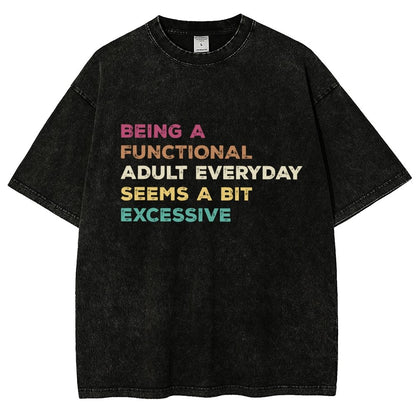 Being A Functional Adult Everyday Seems A Bit Excessive Adult Humor Vintage Distressed T-shirt