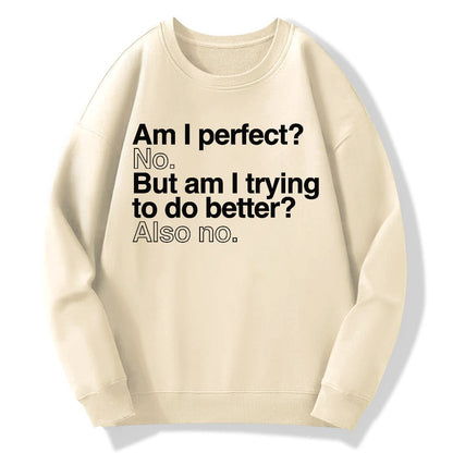 Am I Perfect No Geek Cotton Sweatshirt