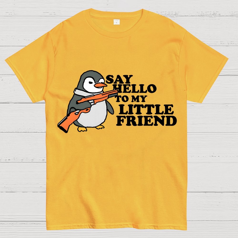 Say Hello To My Little Friend! Unisex Geek T-Shirt