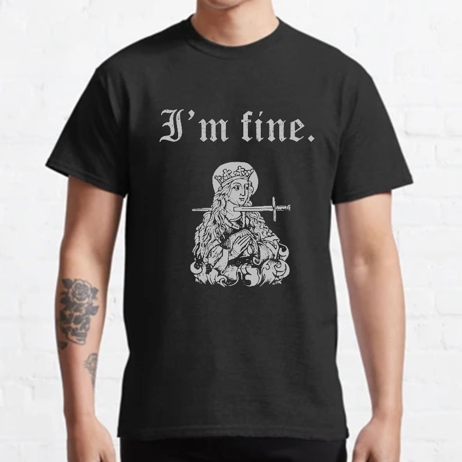 I'm fine sarcastic medieval Geeky T-Shirt