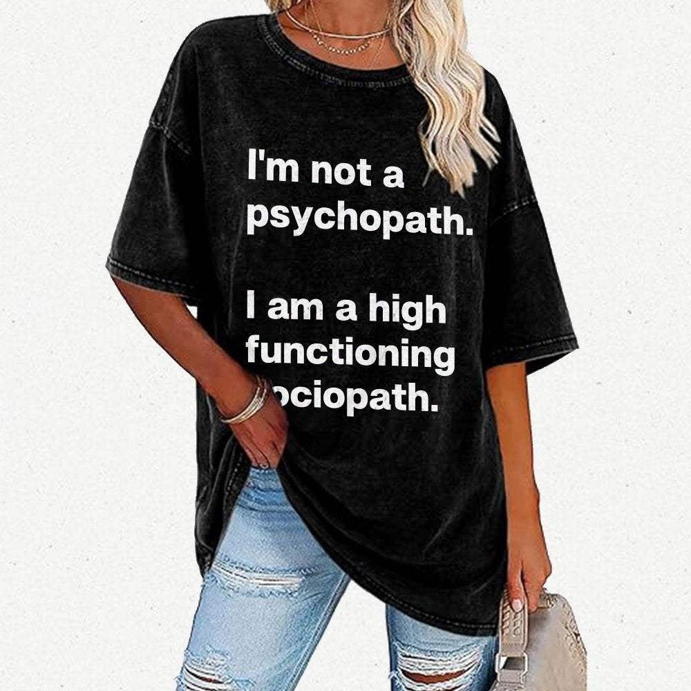 I'm Not A Psychopath I'm A High Functioning Sociopath Vintage Distressed T-shirt