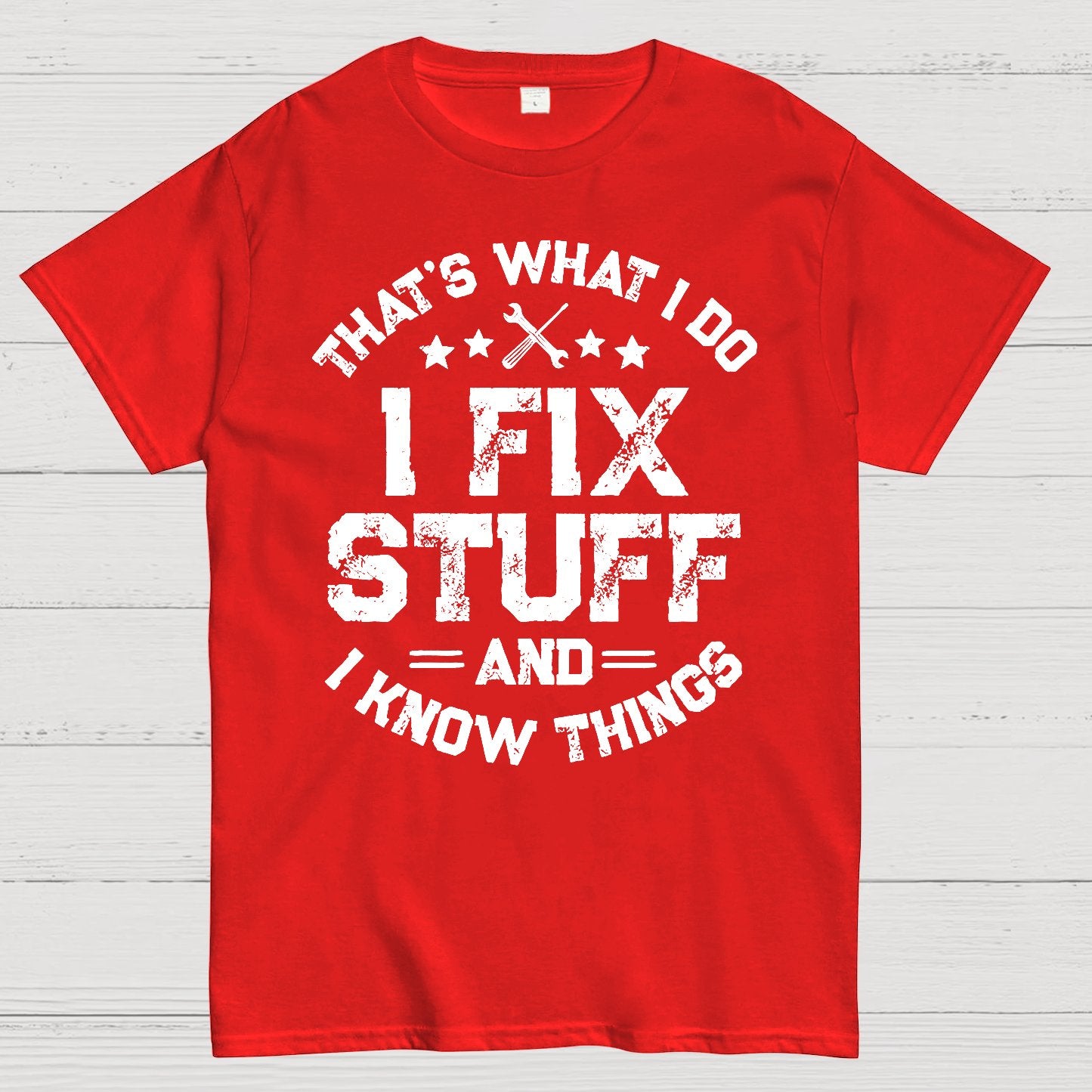 THAT'S What i Do I Fix Stuff And I Know Things Geek T-Shirt