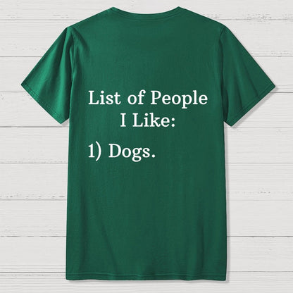 List Of People I Like  1 Dogs  Front And Back Printing Geek T-Shirt