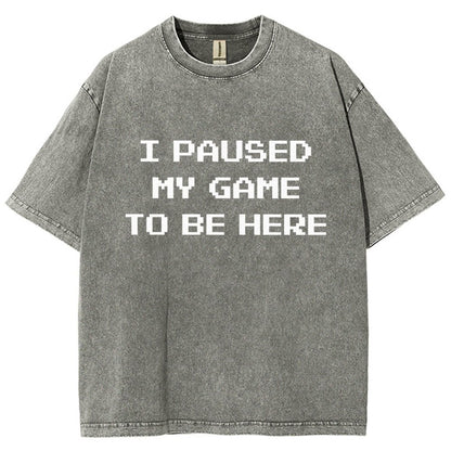 I Paused My Game To Be Here Vintage Distressed T-shirt