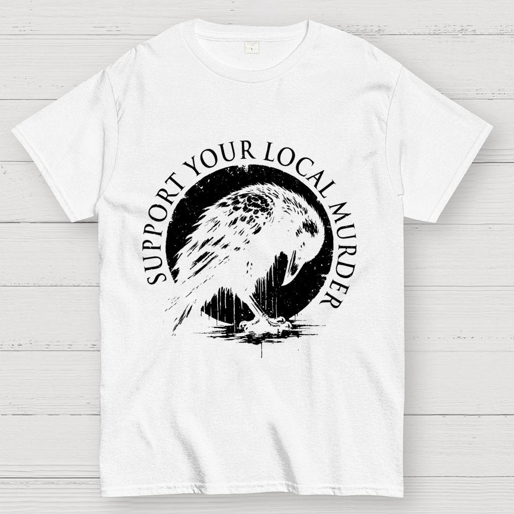 Support Your Local Murder  Geek T-Shirt