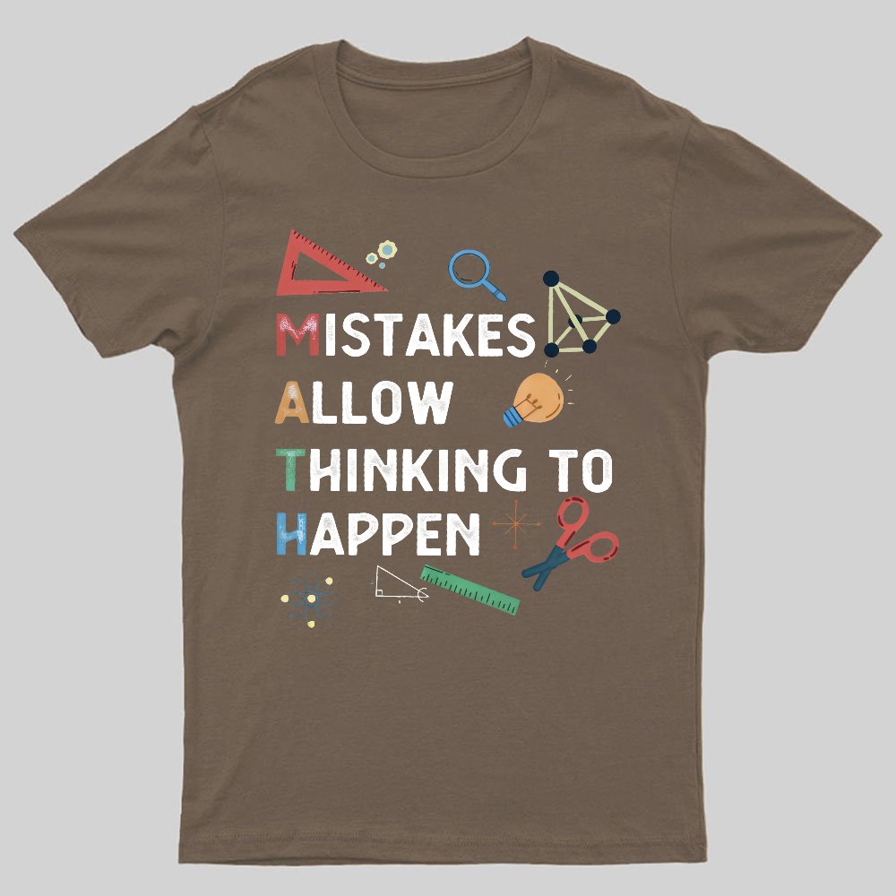 Mistakes Allow Thinking To Happen Geeky T-Shirt