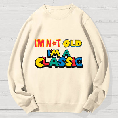I'm Not Old I'm A Classic Geek Cotton Sweatshirt