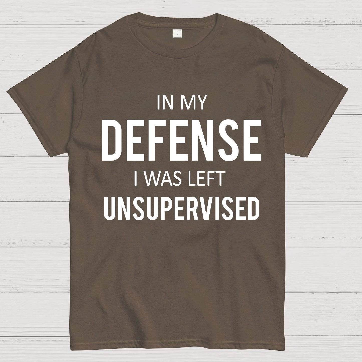 In My Defence, I Was Left Unsupervised Geek T-Shirt